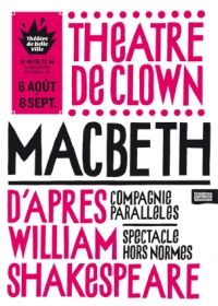 Macbeth D'apres William Shakespeare. Du 6 août au 8 septembre 2013 à Paris11. Paris. 